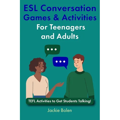 ESL Conversation Games & Activities For Teenagers and Adults: TEFL Activities to Get Students Talking! - Paperback
