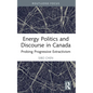 Energy Politics and Discourse in Canada: Probing Progressive Extractivism - Paperback