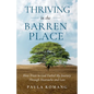 Thriving in the Barren Place: How Trust in God Fueled My Journey Through Heartache and Loss - Paperback