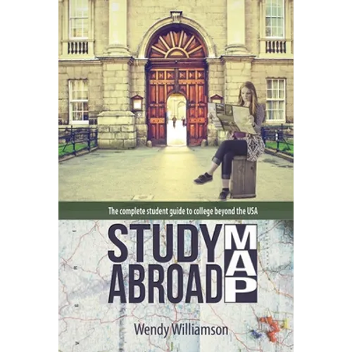 Study Abroad Map: The complete student guide to college beyond the USA - Paperback
