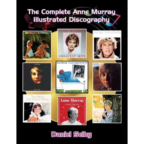 The Complete Anne Murray Illustrated Discography - Paperback