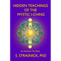 Hidden Teachings of the Mystic I-Ching: Activating the Gateways to the Many Lives of the Spectral Soul - Paperback