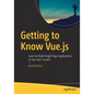 Getting to Know Vue.Js: Learn to Build Single Page Applications in Vue from Scratch - Paperback