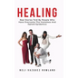 Healing: Real Stories Told By People Who Have Overcome The Homeless And Opioid Epidemics - Hardcover