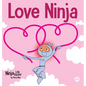 Love Ninja: A Children's Book About Love - Hardcover