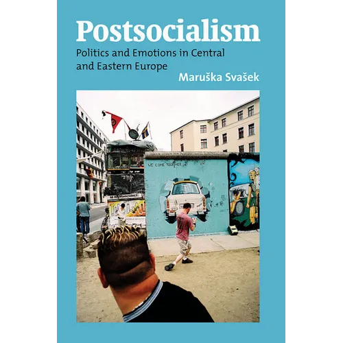 Postsocialism: Politics and Emotions in Central and Eastern Europe - Paperback