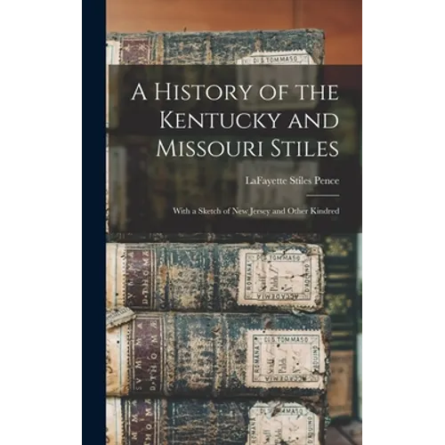 A History of the Kentucky and Missouri Stiles: With a Sketch of New Jersey and Other Kindred - Hardcover