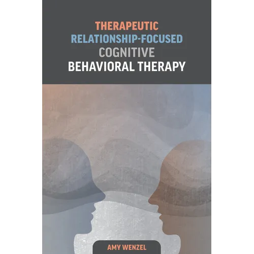 Therapeutic Relationship-Focused Cognitive Behavioral Therapy - Paperback