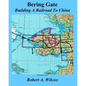 Bering Gate: Building A Railroad to China - Paperback