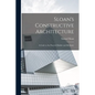 Sloan's Constructive Architecture: A Guide to the Practical Builder and Mechanic - Paperback