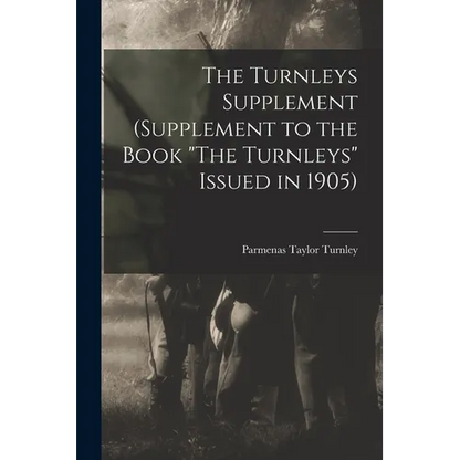 The Turnleys Supplement (Supplement to the Book "The Turnleys" Issued in 1905) - Paperback