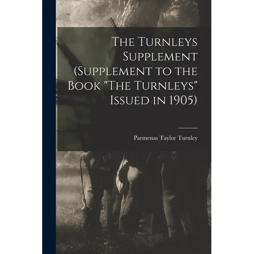 The Turnleys Supplement (Supplement to the Book "The Turnleys" Issued in 1905) - Paperback