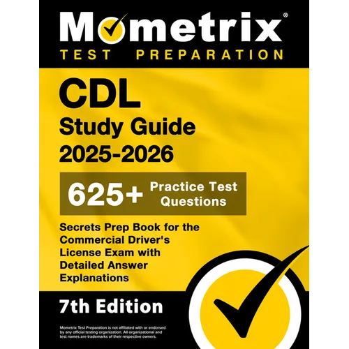 CDL Study Guide 2025-2026 - 650+ Practice Test Questions, Secrets Prep Book for the Commercial Driver's License Exam with Detailed Answer Explanations - Paperback