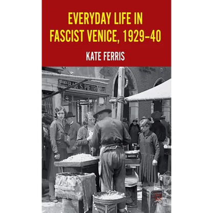Everyday Life in Fascist Venice, 1929-40 - Hardcover