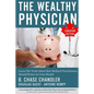 The Wealthy Physician - Canadian Edition: Learn The Truth About How Medical Practitioners Should Protect & Grow Wealth - Paperback