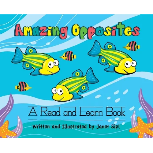 Amazing Opposites: A Read and Learn Book - Hardcover