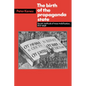 The Birth of the Propaganda State: Soviet Methods of Mass Mobilization, 1917-1929 - Paperback