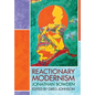 Reactionary Modernism - Hardcover