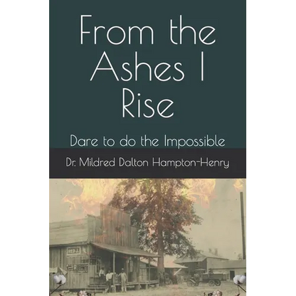 From the Ashes I Rise: Dare to do the Impossible - Paperback