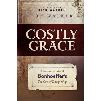 Costly Grace: A Contemporary View of Bonhoeffer's the Cost of Discipleship - Paperback