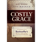 Costly Grace: A Contemporary View of Bonhoeffer's the Cost of Discipleship - Paperback