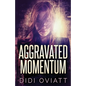 Aggravated Momentum: A Riveting Psychological Thriller - Paperback