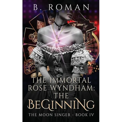 The Immortal Rose Wyndham: The Beginning - Hardcover