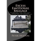 Excess Emotional Baggage: An Amazing, SEMI-TRUE, post-industrial, pulp-fiction, adventure TALE OF SCHENECTADY - Paperback