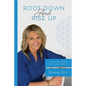 Root Down and Rise Up: Turn Your Setback Into Your Comeback - Paperback