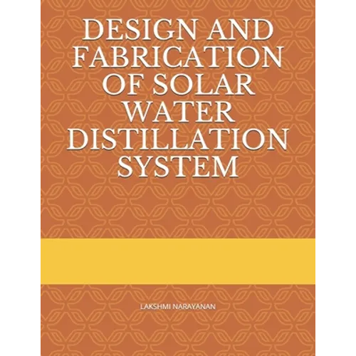 Design and Fabrication of Solar Water Distillation System - Paperback