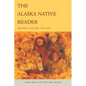 The Alaska Native Reader: History, Culture, Politics - Paperback