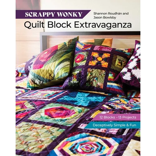 Scrappy Wonky Quilt Block Extravaganza: 12 Blocks, 13 Projects, Deceptively Simple & Fun - Paperback