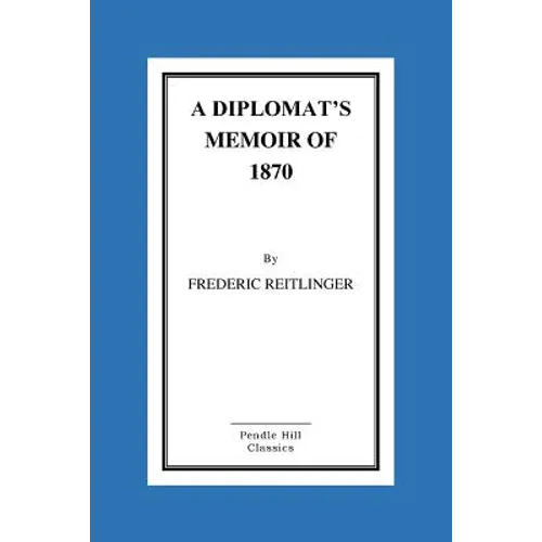 A Diplomat's Memoir Of 1870 - Paperback