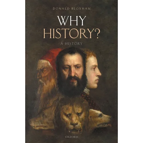 Why History?: A History - Hardcover