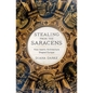 Stealing from the Saracens: How Islamic Architecture Shaped Europe - Paperback