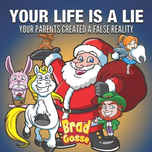Your Life Is A Lie: Your Parents Created a False Reality - Paperback