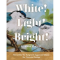 White! Light! Bright!: How to Make Your Backgrounds Support and Enhance Your Watercolor Paintings - Hardcover