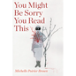 You Might Be Sorry You Read This - Paperback