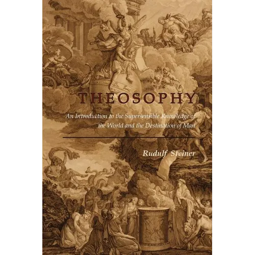 Theosophy: An Introduction to the Supersensible Knowledge of the World and the Destination of Man - Paperback