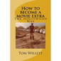How to become a movie extra: How to get into movies for beginners - Paperback