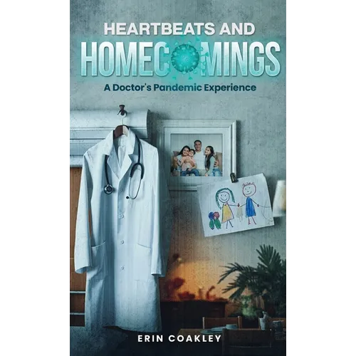 Heartbeats And Homecomings: A Doctor's Pandemic Experience - Hardcover
