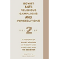 Soviet Antireligious Campaigns and Persecutions: Volume 2 of a History of Soviet Atheism in Theory and Practice and the Believer - Paperback