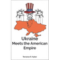 Ukraine Meets the American Empire - Paperback