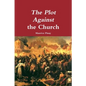 The Plot Against the Church - Paperback
