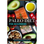 Paleo Diet for Beginners: Quick and Easy Paleo Diet Recipes for Beginners (Fast & Easy Paleo Diet Recipes for Weight Lose) - Paperback