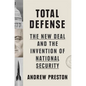 Total Defense: The New Deal and the Invention of National Security - Hardcover