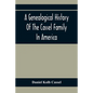 A Genealogical History Of The Cassel Family In America; Being The Descendants Of Julius Kassel Or Yelles Cassel, Of Kriesheim, Baden, Germany: Contain - Paperback