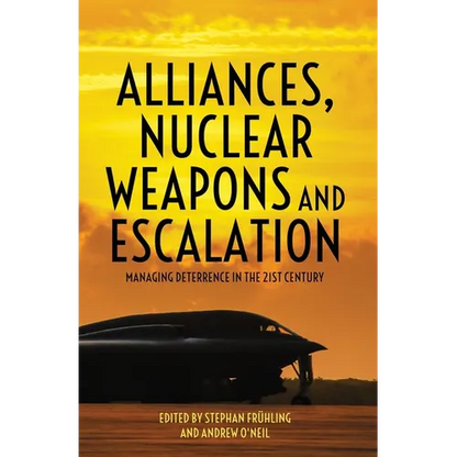 Alliances, Nuclear Weapons and Escalation: Managing Deterrence in the 21st Century - Paperback