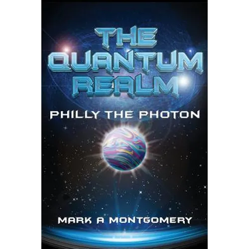 The Quantum Realm: Philly the Photon - Paperback