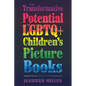 The Transformative Potential of LGBTQ+ Children's Picture Books - Hardcover